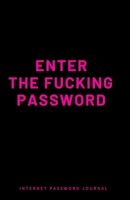 Internet Password Journal | Enter The Fucking Password: Small Address Passwords Organizer Logbook with Alphabetical Tabs & Large Print | Pink 1675559546 Book Cover