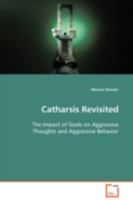 Catharsis Revisited: The Impact of Goals on Aggressive Thoughts and Aggressive Behavior 3836494876 Book Cover