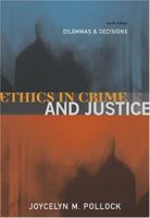 Ethics in Crime and Justice: Dilemmas and Decisions (Contemporary Issues in Crime & Justice) 053456349X Book Cover