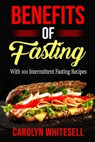 Benefits of Fasting : With 101 Intermittent Fasting Recipes 1075199719 Book Cover