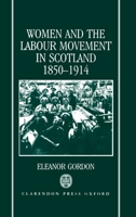 Women and the Labour Movement in Scotland 1850-1914 0198201435 Book Cover