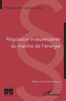 Régulation indépendante du marché de l'énergie (French Edition) 2140483243 Book Cover