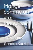 Manger comme un vrai Marseillais B0C9SNQDJ1 Book Cover