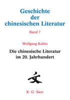 Geschichte der chinesischen Literatur: Vol. 07: Die chinesische Literatur im 20. Jahrhundert 3598245475 Book Cover