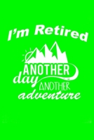 I'm Retired Another Day Another Adventure: Fisherman's Log or Record Book 1659004853 Book Cover