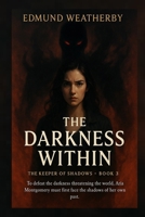 The Darkness Within: The Keeper of Shadows - Book Three: B0FDQMLW1S Book Cover