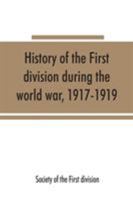 History of the First division during the world war, 1917-1919 9353865638 Book Cover