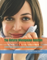 The Natural Menopause Solution: A Holistic Guide to Balancing Hormones, Reducing Symptoms & Thriving B0F1CJ9JDC Book Cover