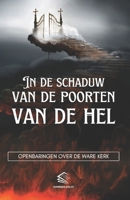 In de Schaduw van de Poorten van de Hel: Openbaringen over de Ware Kerk B0CCCSB55G Book Cover