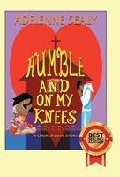 Humble and on My Knees: A Church Love Story 1638122997 Book Cover