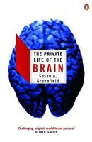 The Private Life of the Brain: Emotions, Consciousness, and the Secret of the Self 0141007206 Book Cover
