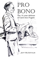 Pro Bono The 18year defense of Caril Ann Fugate 1479108375 Book Cover