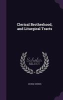 Clerical Brotherhood, and Liturgical Tracts 1120272335 Book Cover