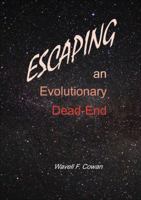 Escaping an Evolutionary Dead-End: 06/17/2014 1516901657 Book Cover