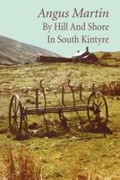 By Hill and Shore in South Kintyre 1845301129 Book Cover