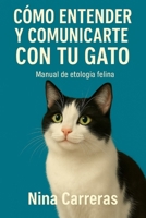 Cómo entender y comunicarte con tu gato: Manual de etología felina B0FJRWPGPZ Book Cover