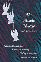 The Magic Thread: Overcoming challenges during World War II, a young girl discovers secrets that change adversity into adventure 0595528120 Book Cover