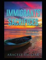 IMMIGRANTS SACRIFICES: The Story Of My Goals and Dreams 1724138421 Book Cover