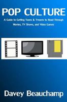 Pop Culture: A Guide to Getting Teens & Tweens to Read Through Movies, TV Shows, and Video Games 0615858597 Book Cover