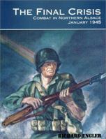 The Final Crisis: Combat in Northern Alsace, January 1945 0966638913 Book Cover