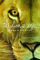 The Lion's Eye: Seeing in the Wild 0316328480 Book Cover
