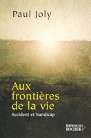 Aux frontières de la vie: Accident et handicap (French Edition) 2268054349 Book Cover