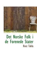 Det Norske Folk i de Forenede Stater 1115459422 Book Cover