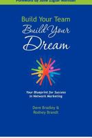 Build Your Team, Build Your Dream: Your Blueprint for Success in Network Marketing 1938283023 Book Cover