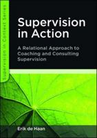 Supervision in Action: A Relational Approach to Coaching and Consulting Supervision 0335245773 Book Cover