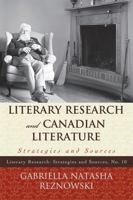 Literary Research and Canadian Literature: Strategies and Sources 0810877686 Book Cover