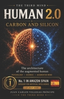 Human 2.0 — Carbon and Silicon: The Architecture of the Augmented Human (La Tercera Mente. Conversaciones para Mentes Inquietas) B0H9HGZLMJ Book Cover