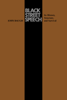 Black Street Speech: Its History, Structure, and Survival (Texas Linguistics Series) 0292707452 Book Cover