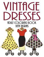 Adult Coloring Books: Vintage Dresses 1530990270 Book Cover