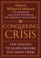 Conquering Crisis: Ten Lessons to Learn Before You Need Them 1538771748 Book Cover