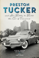 Preston Tucker and His Battle to Build the Car of Tomorrow 0912777737 Book Cover
