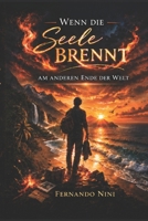 Wenn die Seele brennt: Am anderen Ende der Welt (German Edition) 303312190X Book Cover