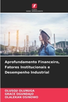 Aprofundamento Financeiro, Fatores Institucionais e Desempenho Industrial (Portuguese Edition) 6208333024 Book Cover