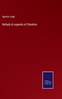 Ballads & Legends of Cheshire 1241242585 Book Cover