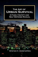 The Art of Urban Survival: A Family Safety and Self Defense Manual 0986951501 Book Cover