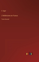 L'Hell�nisme en France: Tome Second 336821005X Book Cover