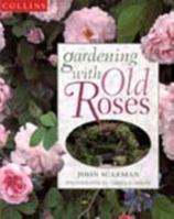 Gardening With Old Roses 0004140850 Book Cover