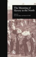 The Meaning of Slavery in the North (Garland Reference Library of Social Science) 0815337582 Book Cover