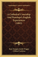 A Cathedral Courtship and Penelope's English Experiences 1530724368 Book Cover