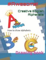 Creative English Alphabets: Drawing book 1983189219 Book Cover