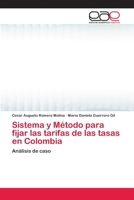 Sistema y Método para fijar las tarifas de las tasas en Colombia: Análisis de caso 6202258950 Book Cover