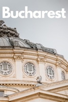 The Ultimate Bucharest Travel Guide: Discover the Best of Romania's Capital in 3 Days B0BYRNBP7G Book Cover
