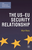 The US-EU Security Relationship: The Tensions between a European and a Global Agenda 0230221858 Book Cover