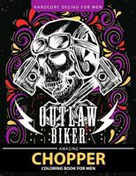 Chopper Coloring Book for Men: Outlaw Biker Motorcycle Relaxation and Stress Relief Designs (Adult Coloring Books) 1548364061 Book Cover