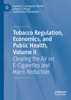 Tobacco Regulation, Economics, and Public Health, Volume II : Clearing the Air on e-Cigarettes and Harm Reduction 3031470893 Book Cover