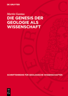 Die Genesis Der Geologie ALS Wissenschaft: Studie Zu Den Kognitiven Prozessen Und Gesellschaftlichen Bedingungen Bei Der Herausbildung Der Geologie AL 3112770943 Book Cover